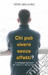 Chi può vivere senza affetti? La pedagogia ignaziana del «sentire» e del «gustare» libro