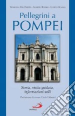 Pellegrini a Pompei. Storia, visita guidata