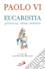 Eucaristia. Presenza, dono, mistero libro