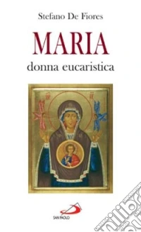 Maria, donna eucaristica. Un commento al capitolo VI dell'enciclica «Ecclesia de eucharistia» libro