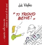 «Ti trovo bene» libro