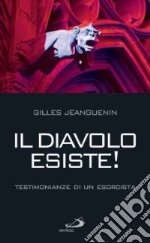 Il diavolo esiste! Testimonianze di un esorcista