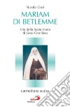 Mariam di Betlemme. Vita della beata Maria di Gesù Crocifisso carmelitana scalza libro