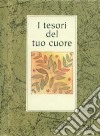 I tesori del tuo cuore libro