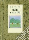 La forza della sincerità libro