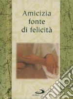 Amicizia fonte di felicità