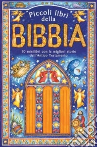 Piccoli libri della Bibbia. 10 minilibri con le migliori storie dell'Antico Testamento. Ediz. illustrata libro