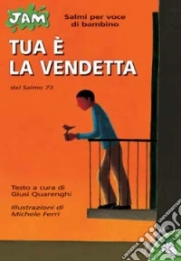 Tua è la vendetta. Dal salmo 73 libro