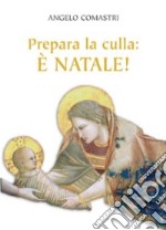 Prepara la culla: è Natale! libro