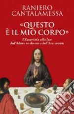 «Questo è il mio corpo». L'eucaristia alla luce dell'«Adoro te devote» e dell'«Ave verum» libro