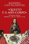 «Questo è il mio corpo». L'eucaristia alla luce dell'«Adoro te devote» e dell'«Ave verum» libro