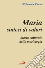 Maria sintesi di valori. Storia culturale della mariologia libro