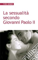 La sessualità secondo Giovanni Paolo II