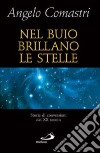 Nel buio brillano le stelle. Storie di conversioni del XX secolo libro di Comastri Angelo