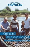 Cronache dal nuovo mondo. Paraguay; la missione di padre Aldo Trento libro