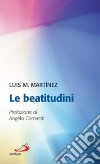 Le beatitudini libro di Martínez Luis Maria