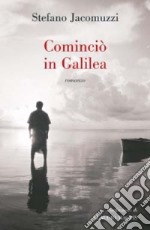 Cominciò in Galilea