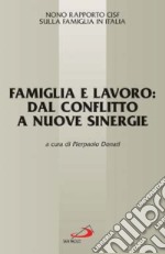 Famiglia e lavoro: dal conflitto a nuove sinergie. 9° Rapporto Cisf sulla famiglia in Italia libro