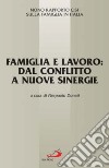 Famiglia e lavoro: dal conflitto a nuove sinergie. 9° Rapporto Cisf sulla famiglia in Italia libro