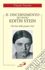 Il discernimento secondo Edith Stein. Che fare della propria vita?