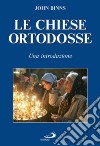 Le Chiese ortodosse. Una introduzione libro