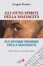 Gli otto spiriti della malvagità-Sui diversi pensieri della malvagità. Testo greco a fronte libro