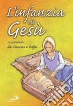 L'infanzia di Gesù. Raccontata da Giacomo e Raffa libro