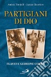 Partigiani di Dio. Flavio e Gedeone Corrà libro