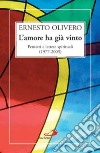 L'amore ha già vinto. Pensieri e lettere spirituali (1977-2005) libro