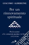 Per un rinnovamento spirituale. Predicazione alle comunità paoline in Roma (1952-1954) libro