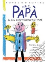 Per il papà. Il mio caro vecchio rottame libro