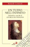 Un tuffo nell'infinito. Spiritualità e attualità di Angela da Foligno libro di Commodi Bernardo