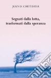 Segnati dalla lotta, trasformati dalla speranza libro