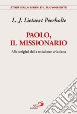 Paolo, il missionario. Alle origini della missione cristiana