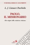 Paolo, il missionario. Alle origini della missione cristiana libro