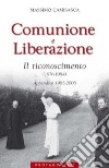 Comunione e Liberazione 1976-1984. Il riconoscimento (1976-1984). Appendice 1985-2005 libro