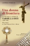 Una donna di frontiera. I sentieri umani e spirituali di Tarsilla Osti libro di Naselli Carmelo A.
