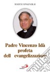 Padre Vincenzo Idà. Profeta dell'evangelizzazione libro