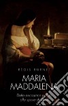 Maria Maddalena. Dalla peccatrice pentita alla sposa di Gesù libro