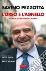 L'orso e l'agnello. Storia di un sindacalista libro