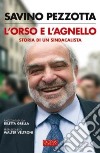 L'orso e l'agnello. Storia di un sindacalista libro