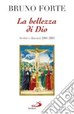 La bellezza di Dio. Scritti e discorsi 2004-2005 libro