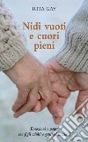 Nidi vuoti e cuori pieni. Emozioni e paure con figli adulti e genitori anziani libro