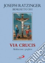 Via crucis. Meditazioni e preghiere