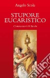 Stupore eucaristico. Conversazioni dal sinodo libro