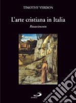 L'arte cristiana in Italia. Vol. 2: Rinascimento libro