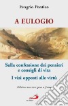 A Eulogio. Sulla confessione dei pensieri e consigli di vita-A Eulogio. I vizi opposti alle virtù. Testo greco a fronte libro