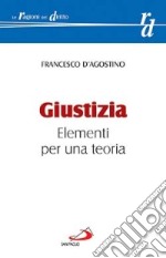 Giustizia. Elementi per una teoria libro