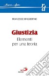 Giustizia. Elementi per una teoria libro