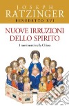 Nuove irruzioni dello Spirito. I movimenti nella Chiesa libro di Benedetto XVI (Joseph Ratzinger) Guerriero E. (cur.)